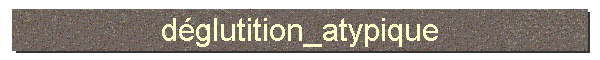 dglutition_atypique
